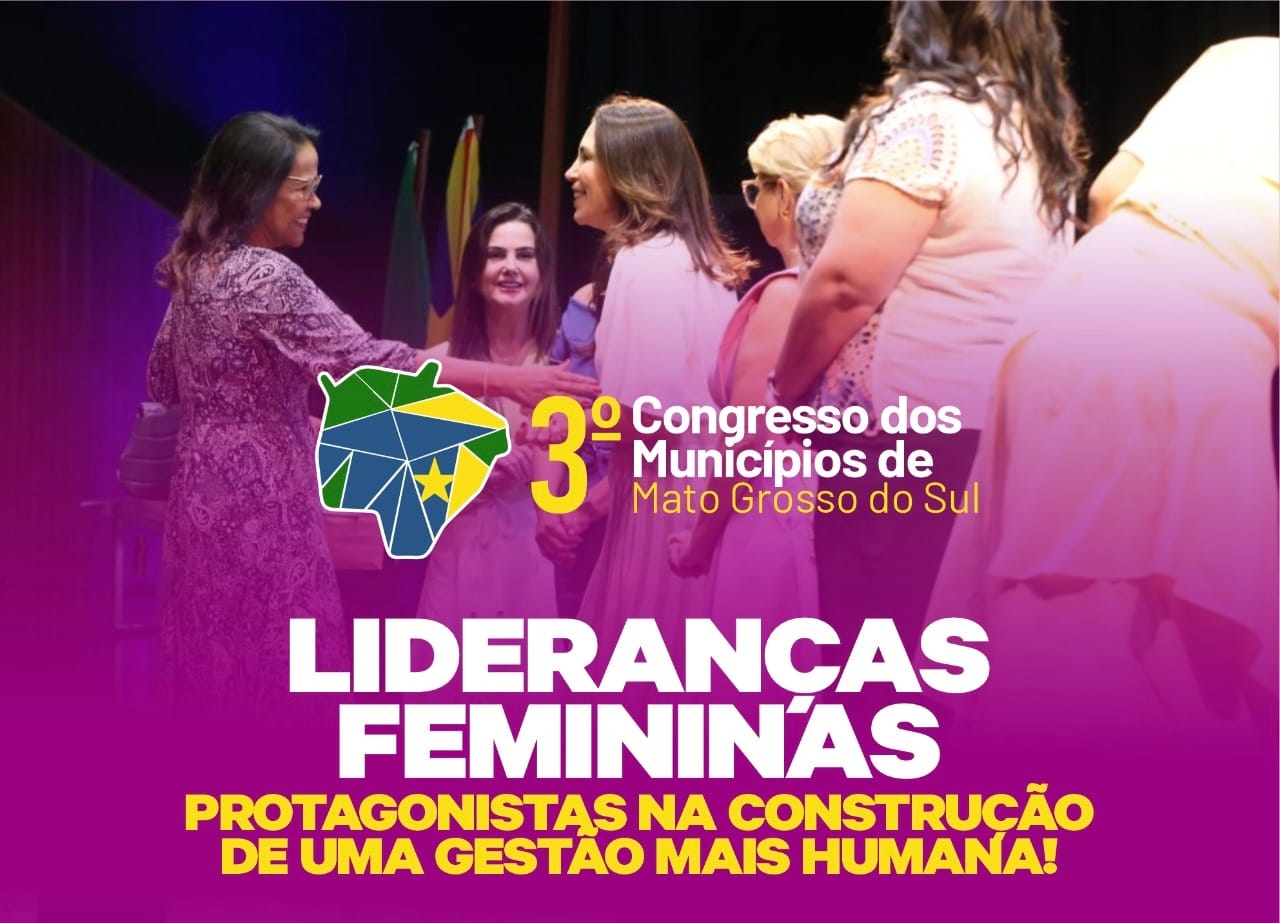 Congresso da Assomasul destaca protagonismo das prefeitas, primeiras-damas e lideranças femininas na gestão pública